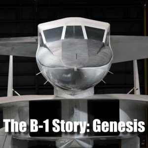 The B-1 Story | Part 1: Genesis