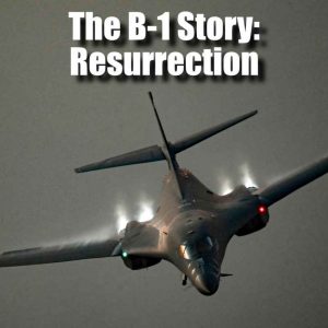 The B-1 Story | Part 3:  Resurrection